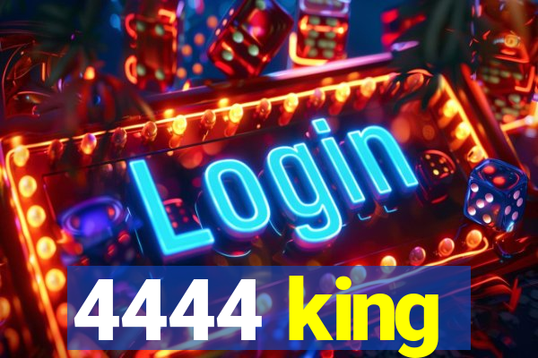 4444 king